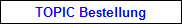 TOPIC Bestellung