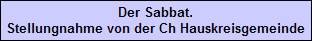Der Sabbat.
Stellungnahme von der Ch Hauskreisgemeinde
